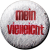 Magnetbutton Mein Vielleicht